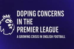 Doping in the Premier League: What’s Really Going On?